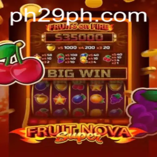 Unveiling the Thrills of FruitNovaSuper at 29PH.COM